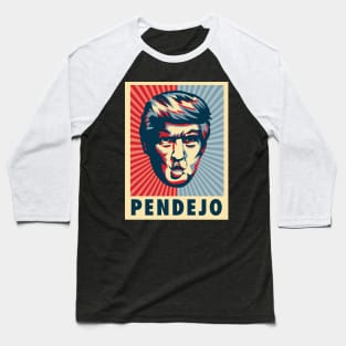 Pendejo Anti-Trump' Funny Anti-Trump Baseball T-Shirt